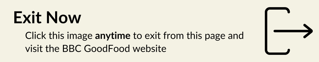 Image titled EXIT NOW with a link to the BBC GoodFood website.